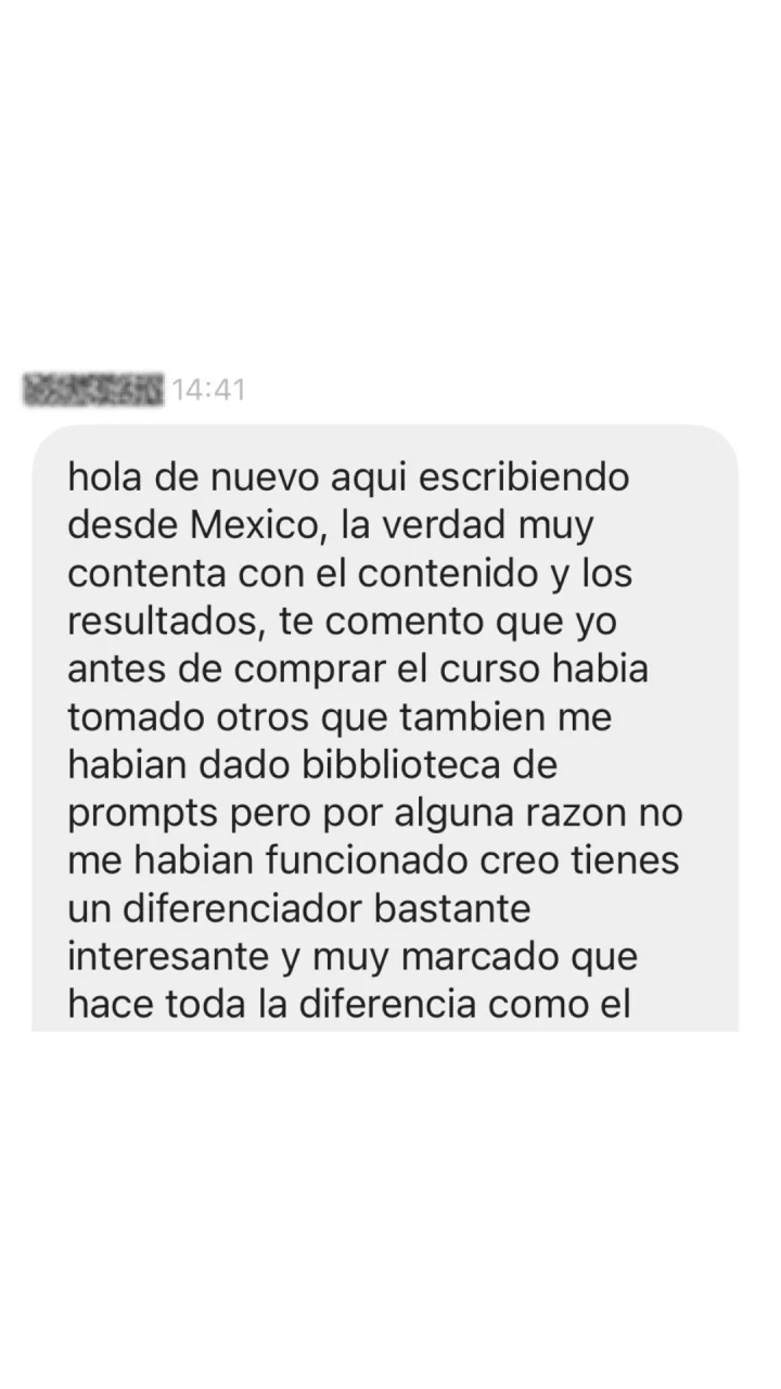 DM desde México: «Muy contenta con el contenido y los resultados. Antes de comprar el curso había hecho otros que también daban biblioteca de prompts, pero por alguna razón no me habían funcionado. Creo que tenéis un diferenciador bastante interesante y muy marcado.» (La frase se corta en la captura.)